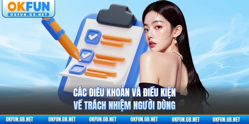 Điều Kiện Và Điều Khoản 3 Các điều khoản và điều kiện về trách nhiệm người dùng
