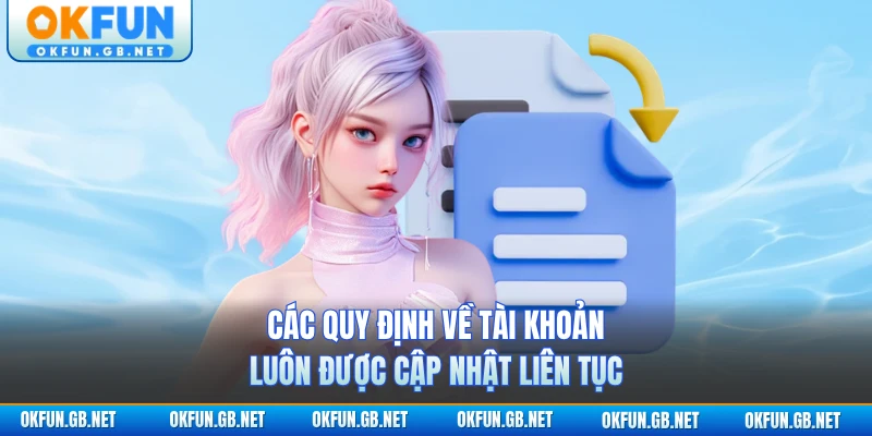 Điều Kiện Và Điều Khoản 2 Các quy định về tài khoản luôn được cập nhật liên tục
