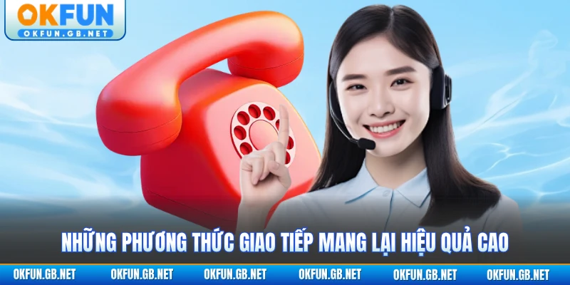 Liên Hệ 1 Những phương thức giao tiếp mang lại hiệu quả cao