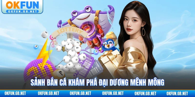 OKFUN 🎖️ Link Đón FIFA World Cup 2026 | Tải App Nhận 38888K 7 Sảnh bắn cá khám phá đại dương mênh mông